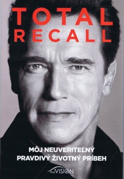 Total Recall Môj neuveriteľný pravdivý životný príbeh-kniha